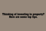 Property Investment – tips to get you started.
