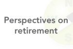 Perspectives on Retirement