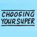 Choosing your superannuation fund